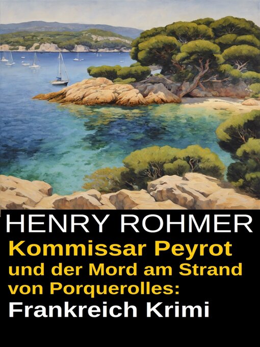 Title details for Kommissar Peyrot und der Mord am Strand von Porquerolles--Frankreich Krimi by Henry Rohmer - Available
